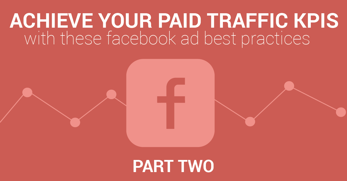 How To Achieve ALL Your Paid Traffic KPIs: Part 2