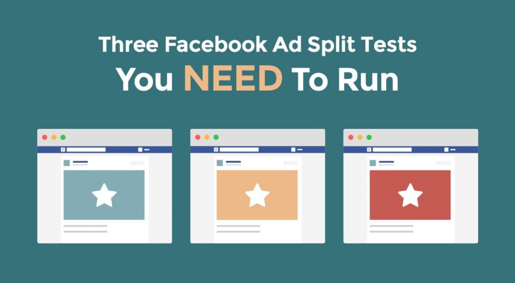 Three Facebook Ad Split Tests You NEED to Run