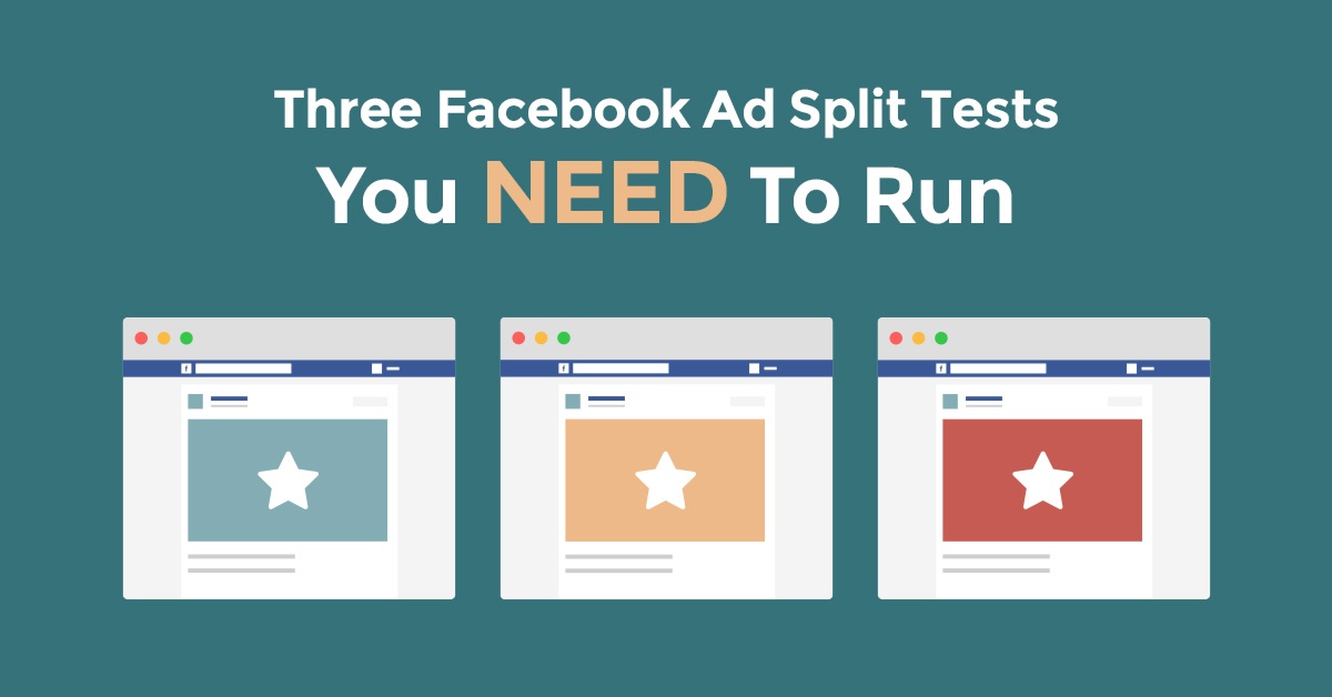 Three Facebook Ad Split Tests You NEED to Run
