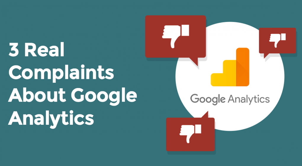 3 Real Complaints About Google Analytics