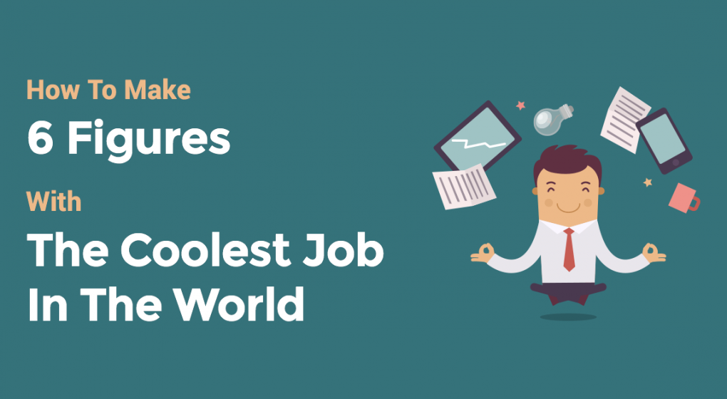 How to Make 6 Figures with the Coolest Job in the World