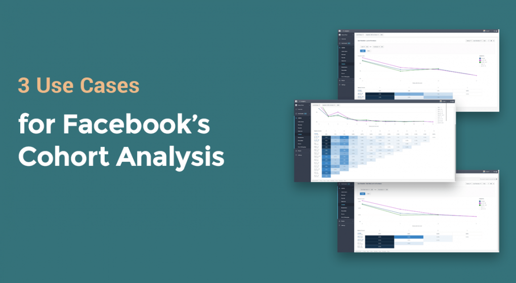 3 Use Cases For Facebook's Cohort Analysis