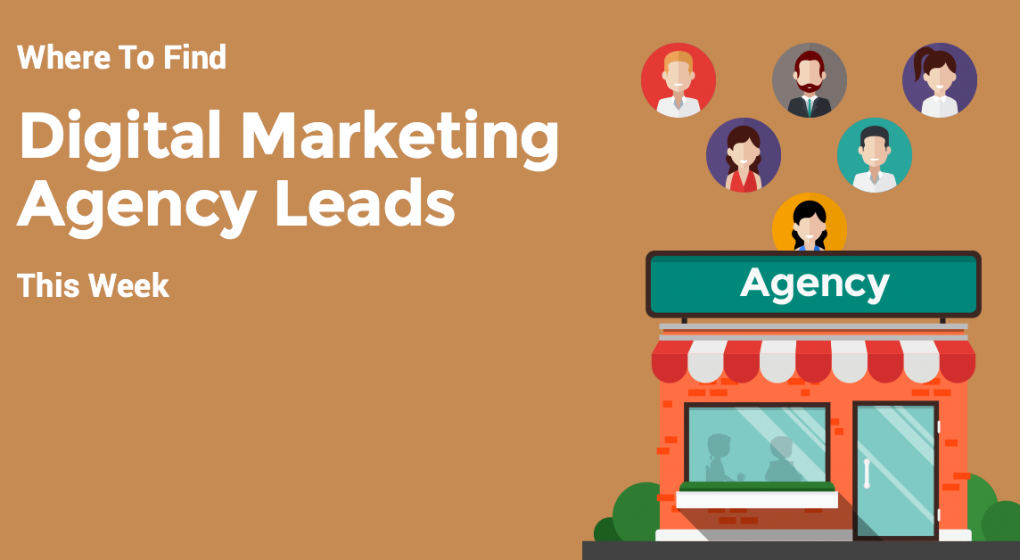 Where To Find Digital Marketing Agency Leads This Week
