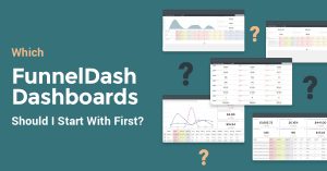 Which FunnelDash Dashboards Should I Start with First?