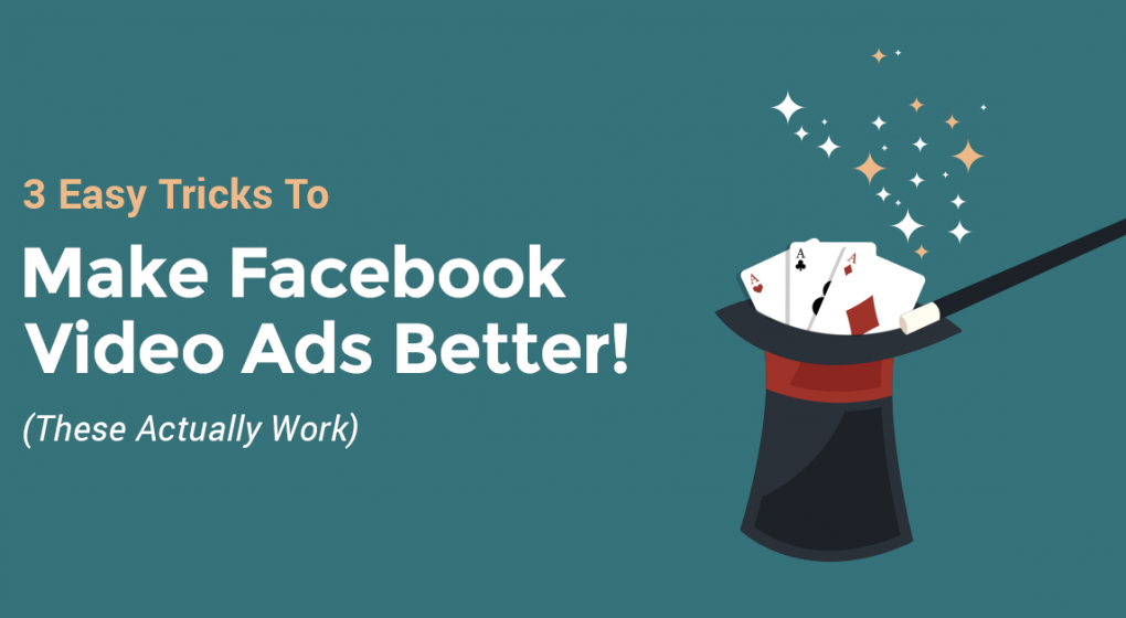 3 Easy Tricks to Make Facebook Video Ads Better