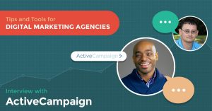 Tips and Tools for Digital Marketing Agencies: Interview with ActiveCampaign