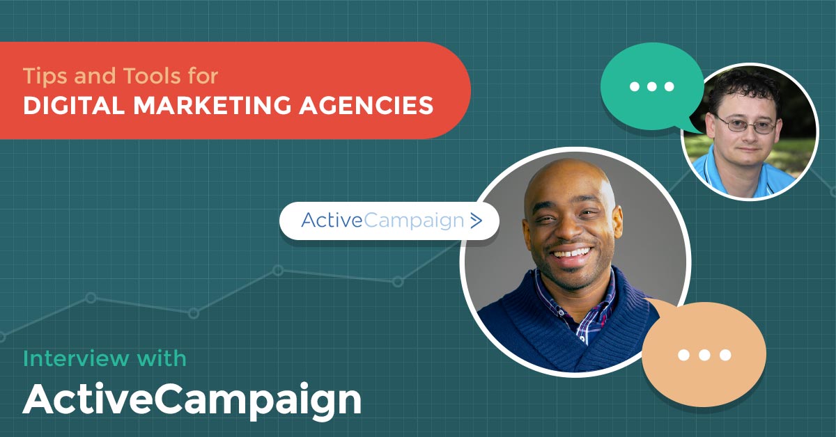 Tips and Tools for Digital Marketing Agencies: Interview with ActiveCampaign