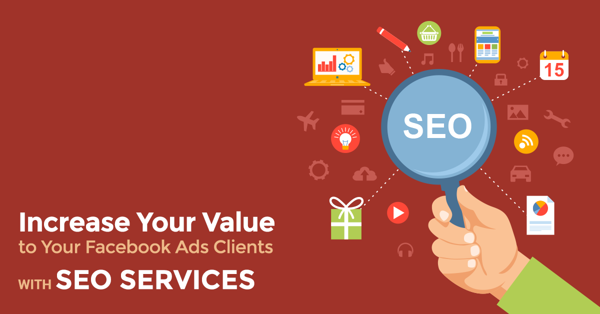 Increase Your Value to Your Facebook Ads Clients with SEO Services