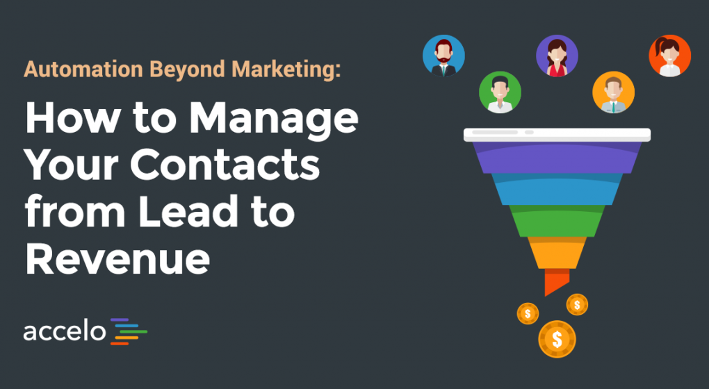 Automation Beyond Marketing: How to Manage Your Contacts from Lead to Revenue