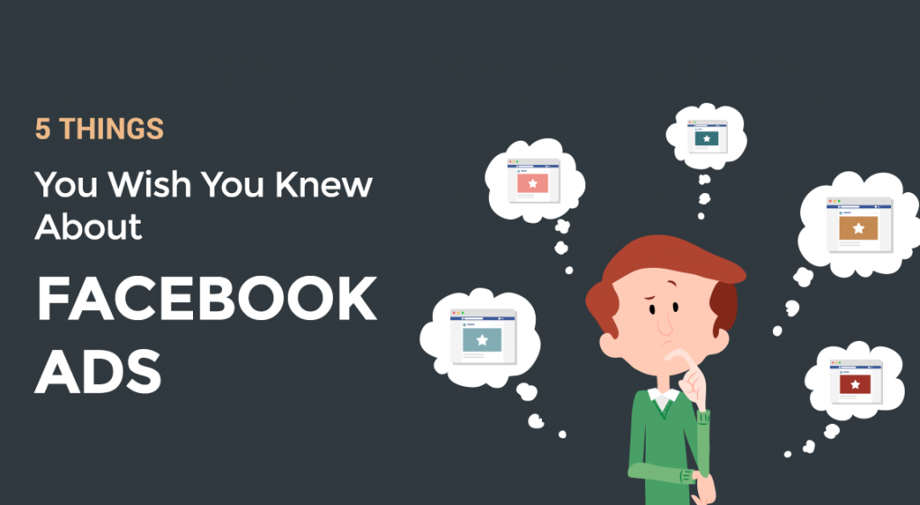 5 Things You Wish You Knew About Facebook Ads