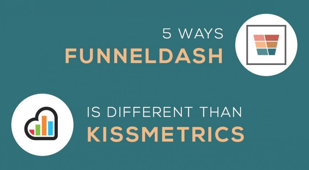 5 Ways FunnelDash is Different from Kissmetrics