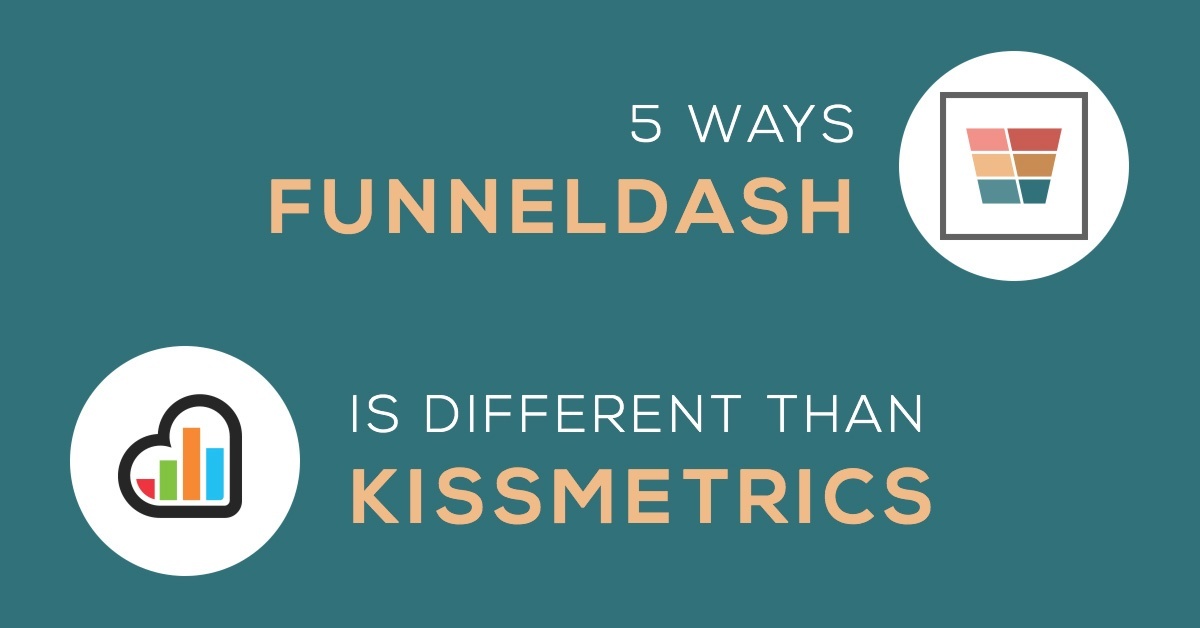 5 Ways FunnelDash is Different from Kissmetrics