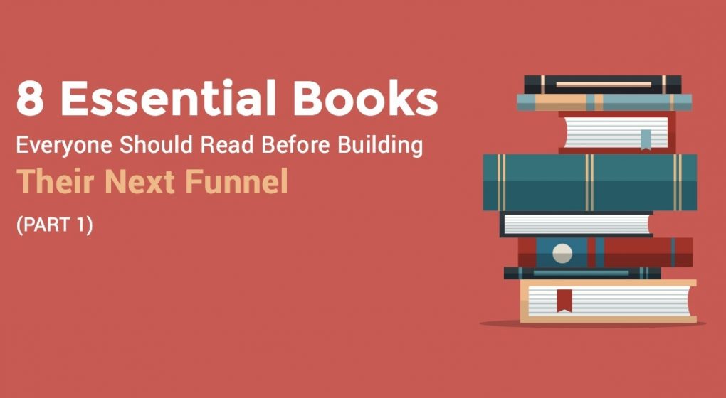 8 Essential Books Everyone Should Read Before Building Their Next Funnel (Part 1)