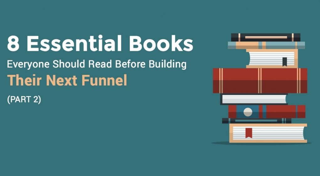 8 Essential Books Everyone Should Read Before Building Their Next Funnel (Part 2)