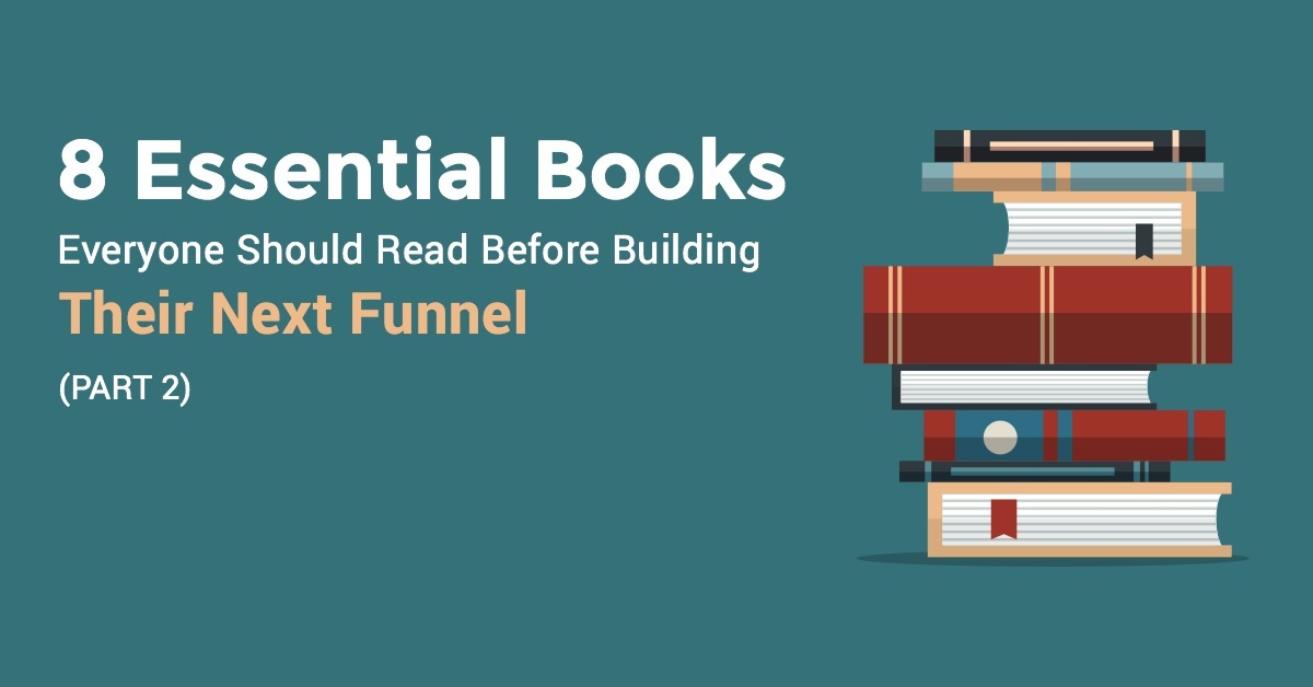 8 Essential Books Everyone Should Read Before Building Their Next Funnel (Part 2)
