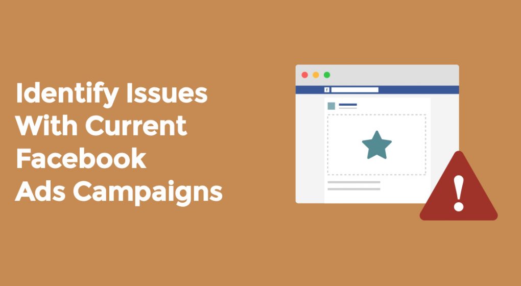 How to Use a Facebook Ads Audit to Convert Prospective Clients Part 2: Identify Issues With Current Facebook Ads Campaigns