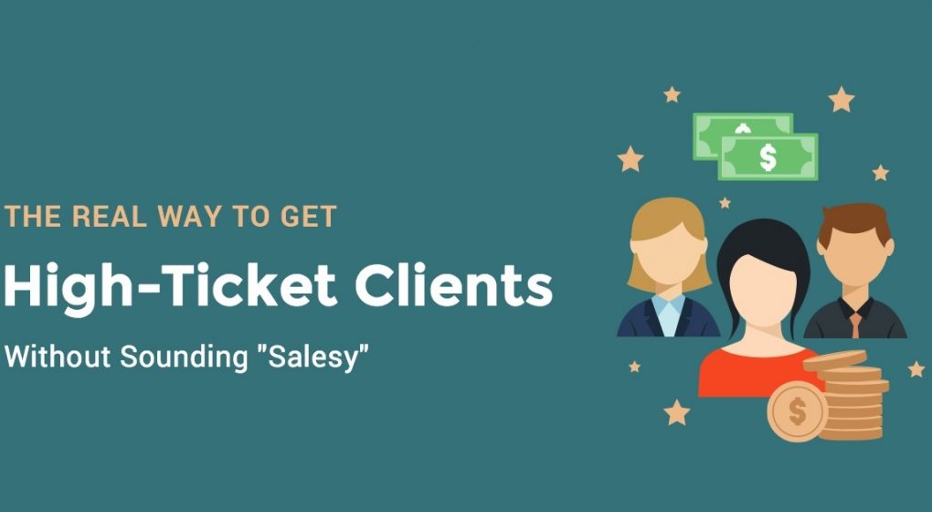 The Real Way to Get High-Ticket Clients Without Sounding 