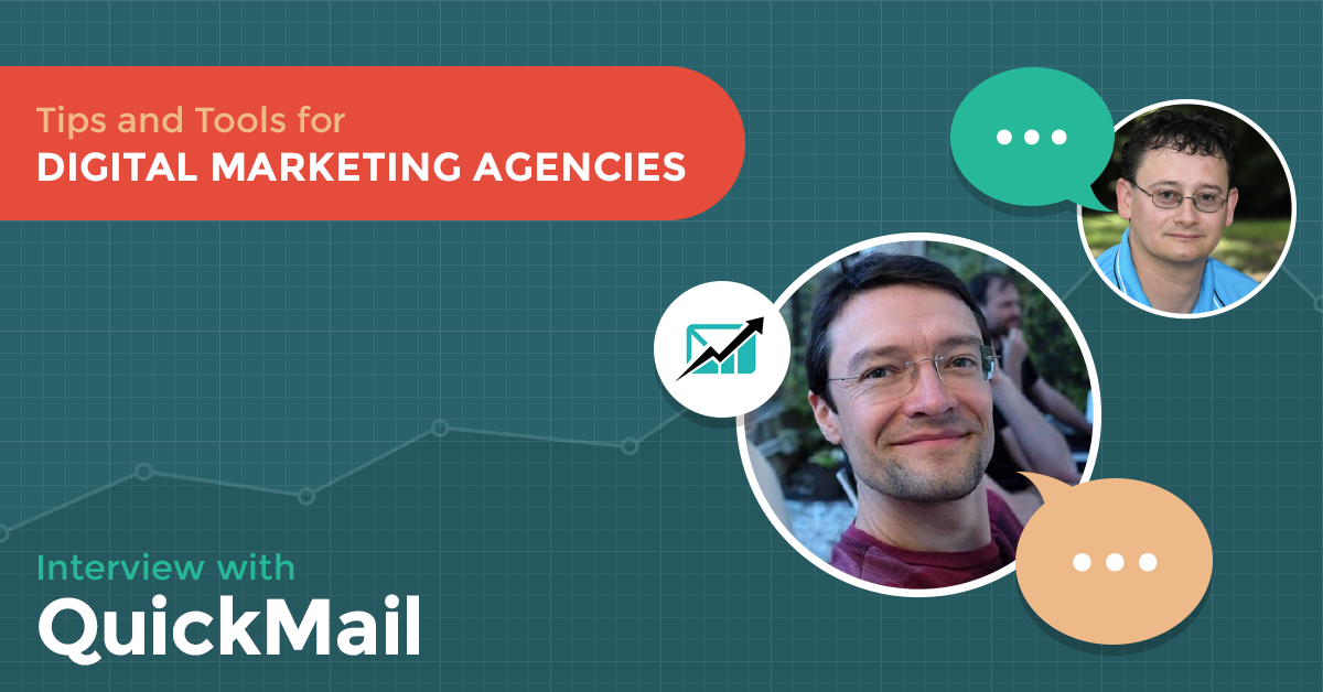 Tips and Tools for Digital Marketing Agencies - Interview with QuickMail