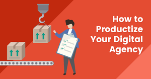 How_to_Productize_Your_Digital_Agency