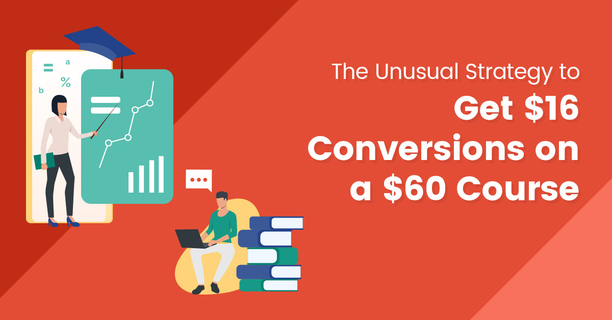 The-Unusual-Strategy-Our-White-Label-Marketing-Team-Used-to-Get-$16-Conversions-on-a-$60-Course
