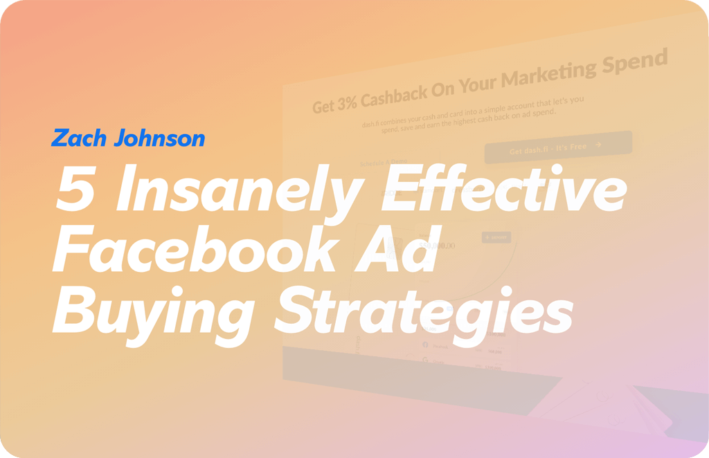 5 Insanely Effective Facebook Ad Buying Strategies